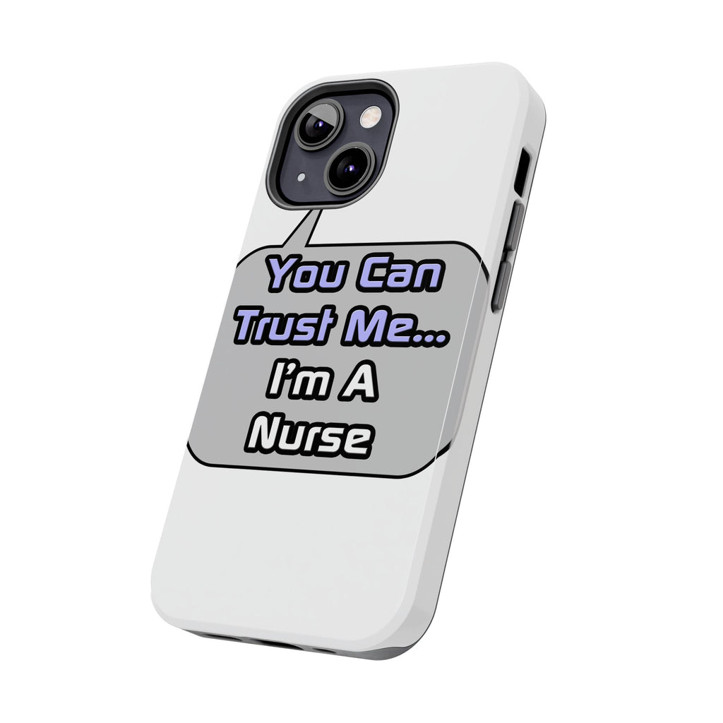 Trust Me .. I'm a Nurse - Tough Phone Cases