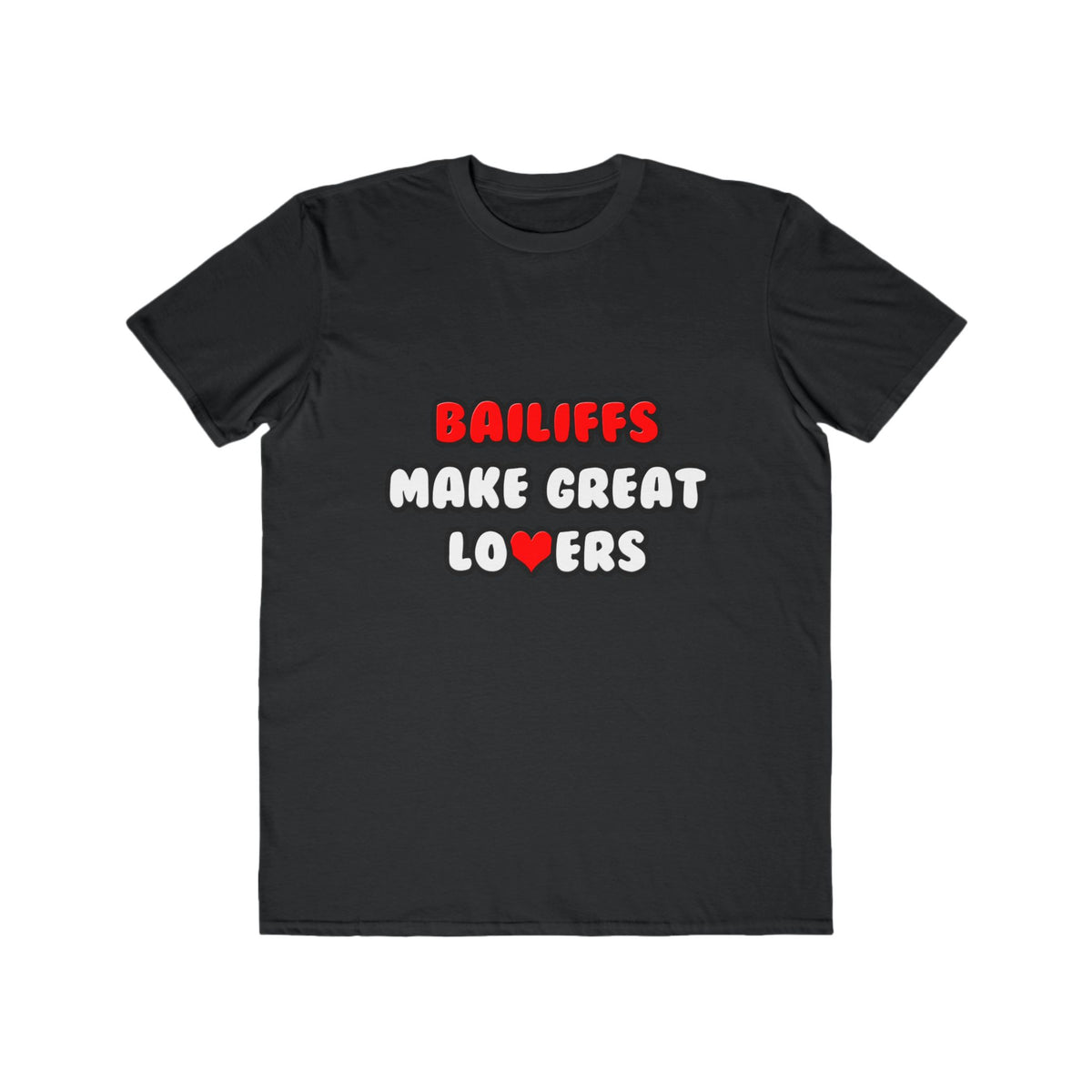 Bailiffs Make Great Lovers - Men's Lightweight Fashion Tee