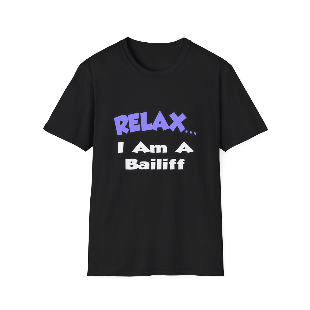Relax ... I Am A Bailiff - Unisex Softstyle T-Shirt