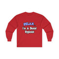 Relax...I'm A Dental Hygienist - Unisex Ultra Cotton Long Sleeve Tee