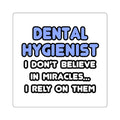 Miracles and Dental Hygienists - Square Stickers