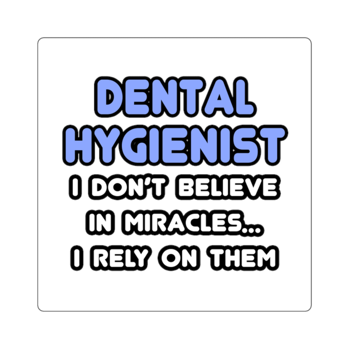 Miracles and Dental Hygienists - Square Stickers