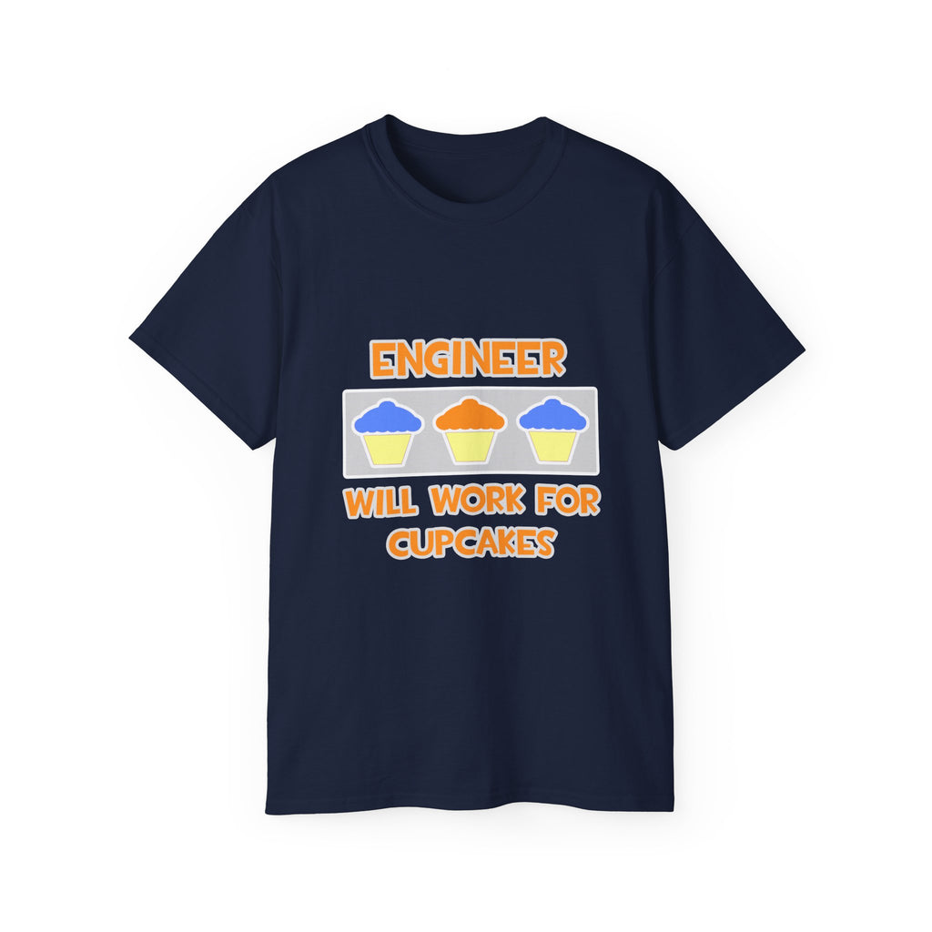 Engineer ... Will Work For Cupcakes - Unisex Ultra Cotton Tee