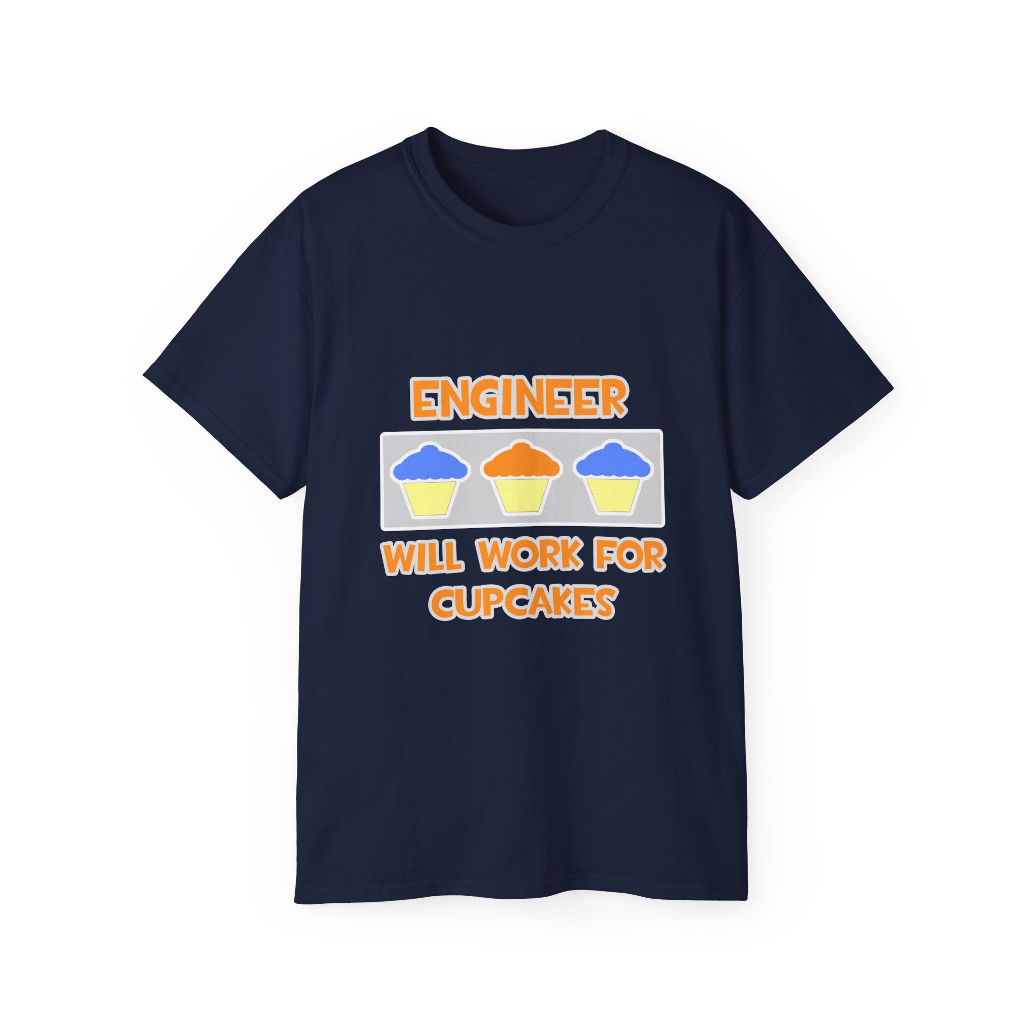 Engineer ... Will Work For Cupcakes - Unisex Ultra Cotton Tee