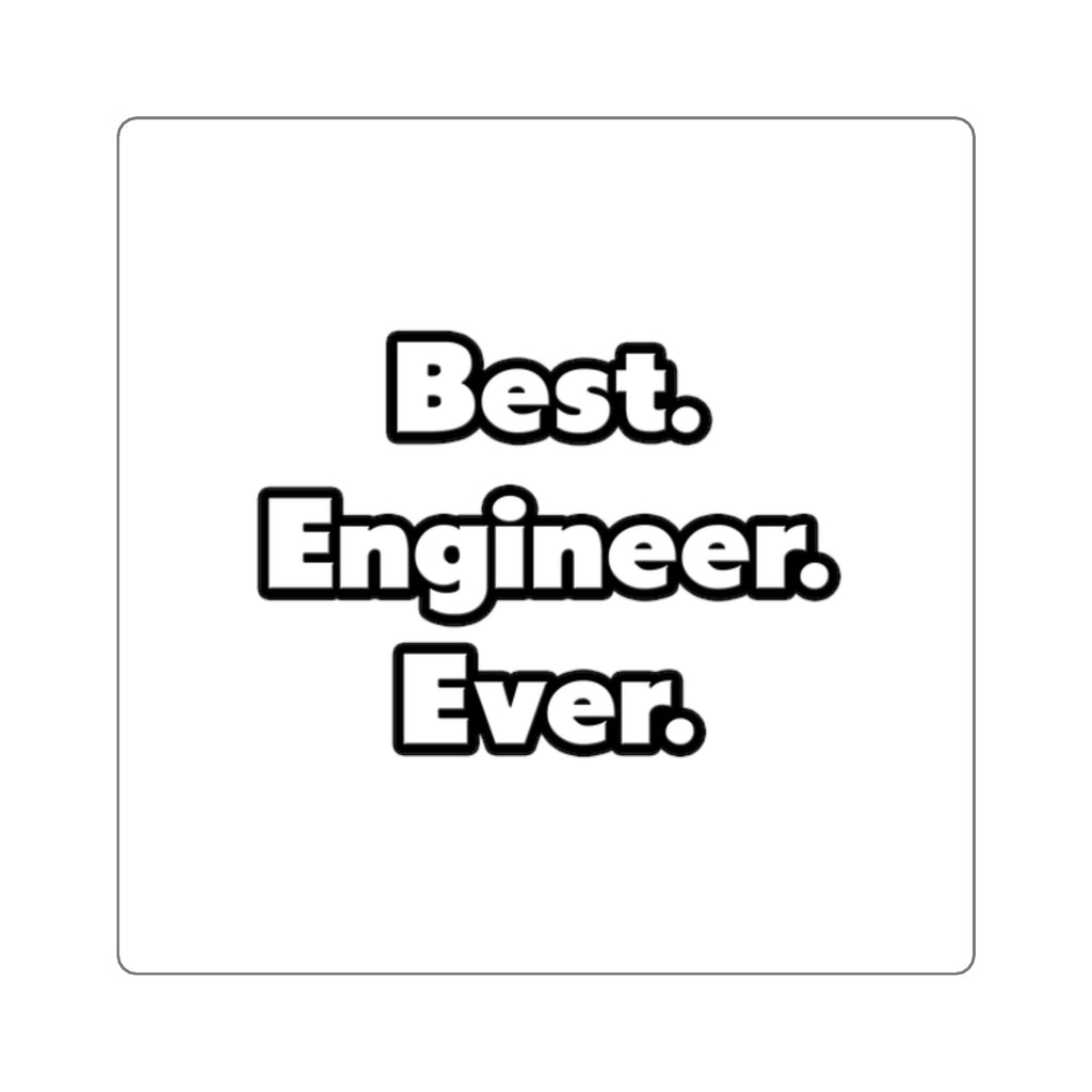Best. Engineer. Ever - Square Stickers
