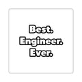 Best. Engineer. Ever - Square Stickers