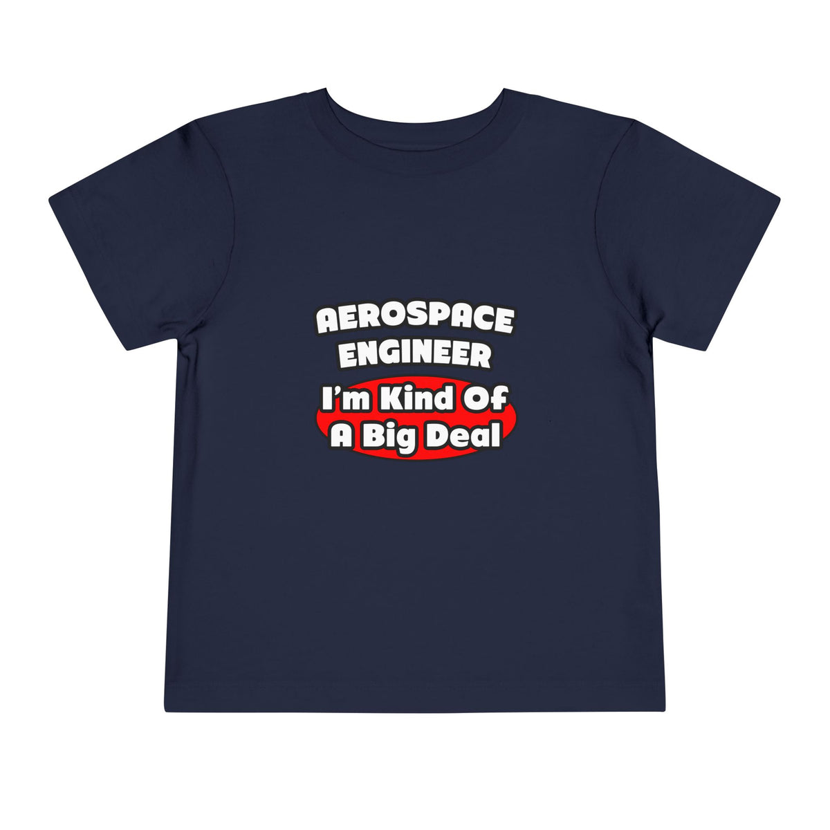 Aerospace Engineer...Big Deal - Toddler Short Sleeve Tee