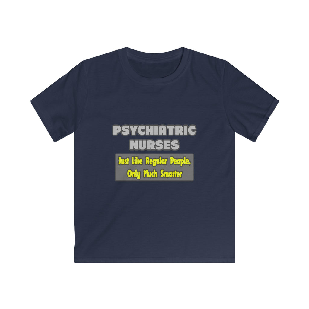 Psychiatric Nurses...Smarter - Kids Softstyle Tee