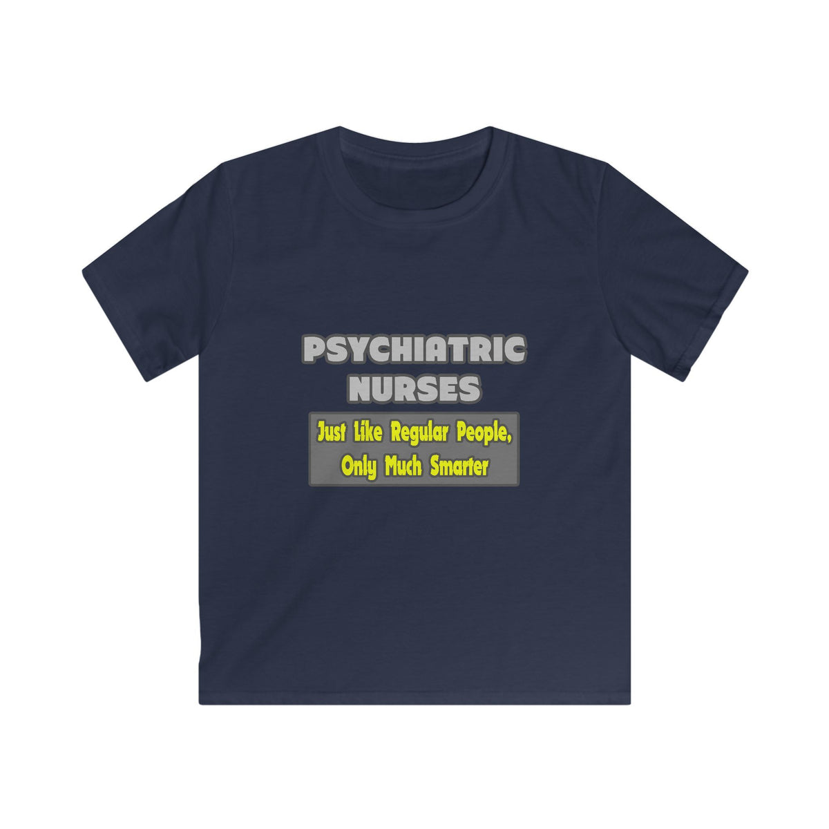 Psychiatric Nurses...Smarter - Kids Softstyle Tee