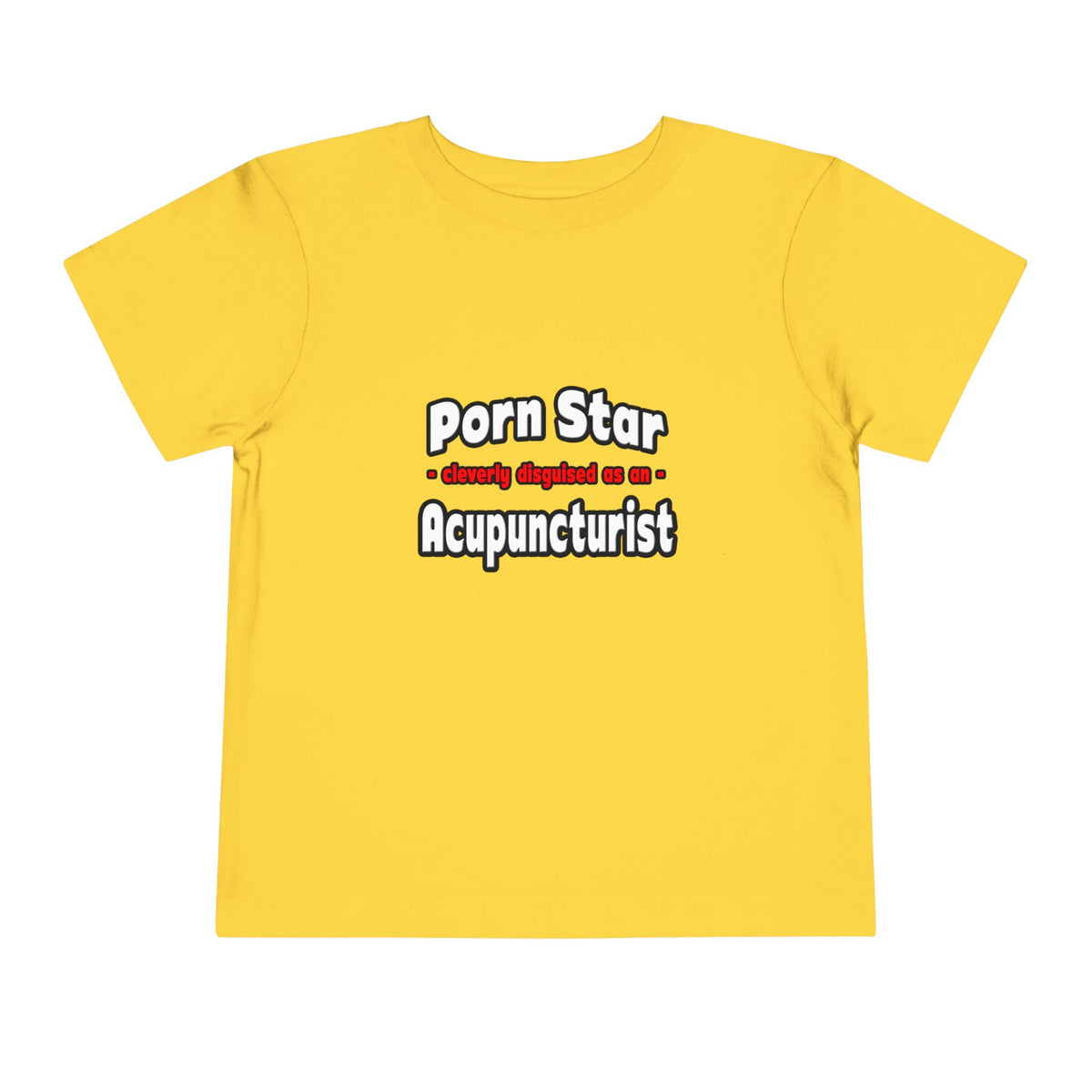 Porn Star .. Acupuncturist - Toddler Short Sleeve Tee