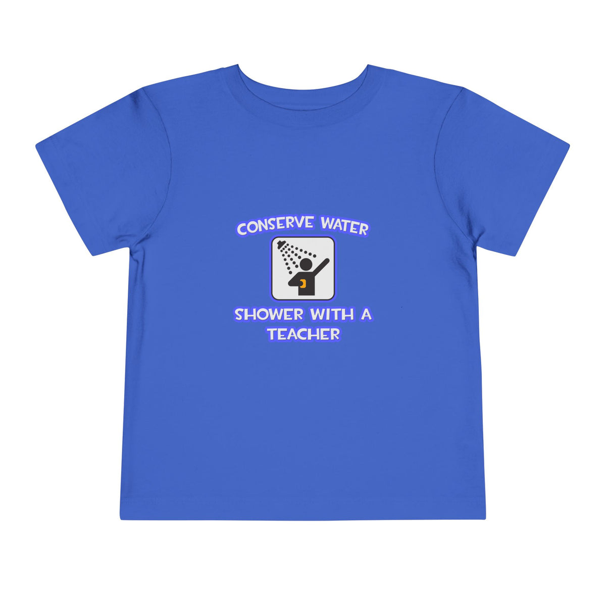 Conserve Water .. Shower With a Teacher - Toddler Short Sleeve Tee