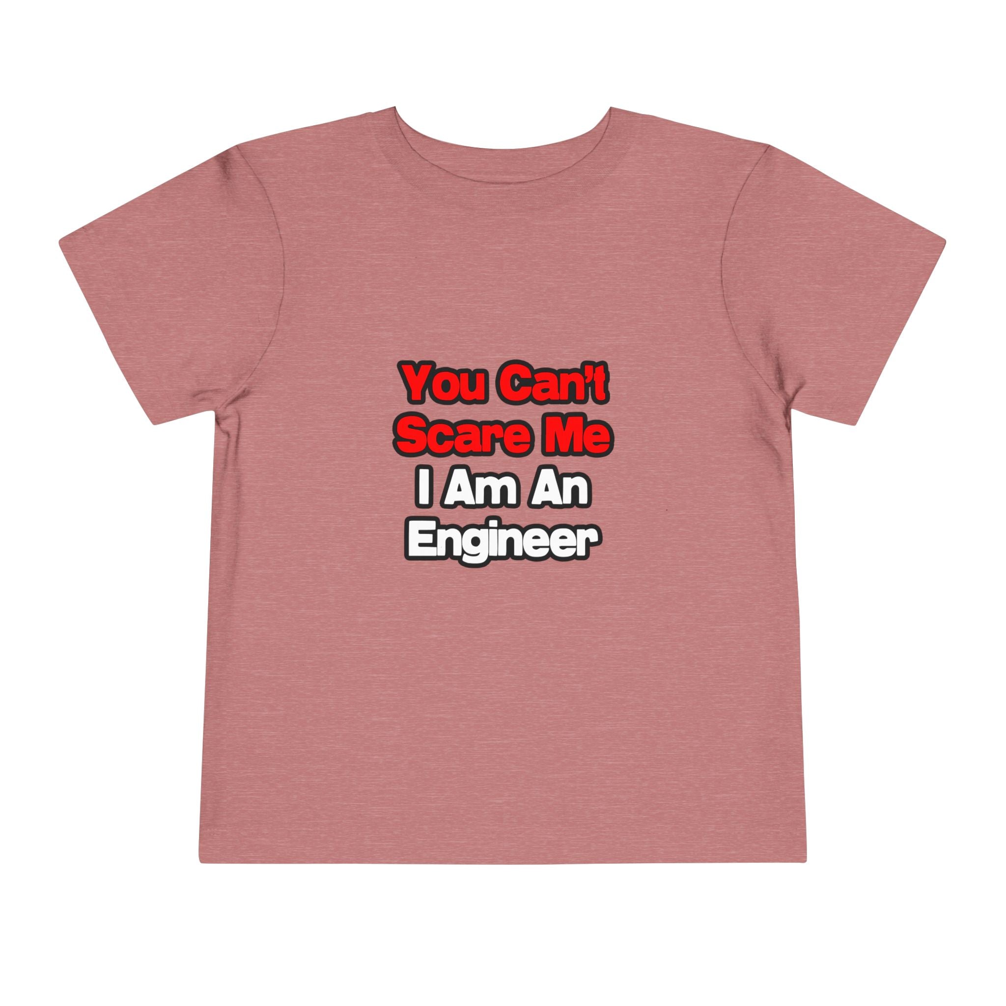 You Can't Scare Me...Engineer - Toddler Short Sleeve Tee