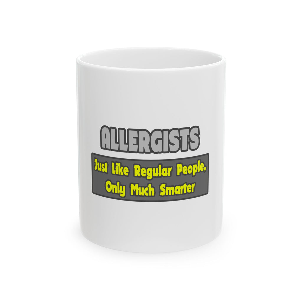 Allergists .. Smarter - Ceramic Mug, (11oz, 15oz)
