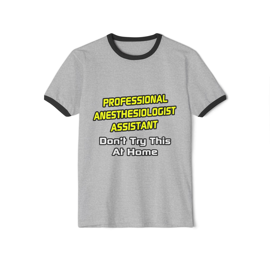 Professional Anesthesiologist Assistant .. Joke - Unisex Cotton Ringer T-Shirt