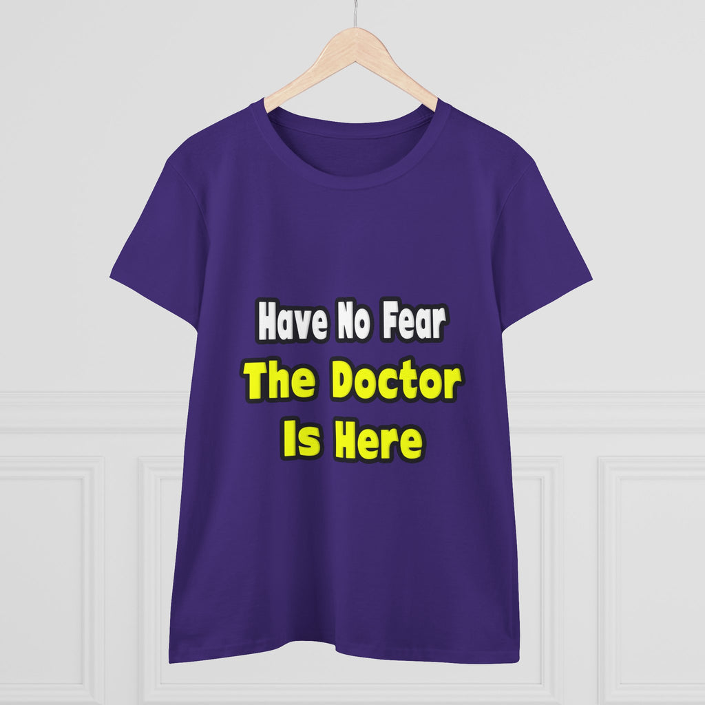 No Fear, The Doctor Is Here - Women's Midweight Cotton Tee