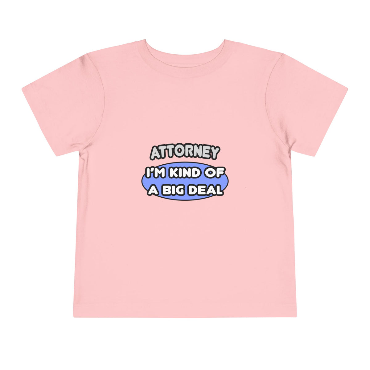 Attorney...Kind of a Big Deal - Toddler Short Sleeve Tee