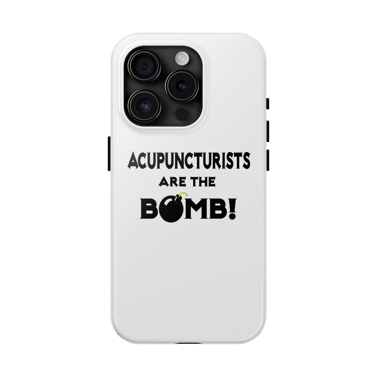 Acupuncturists Are The Bomb! - Tough Phone Cases