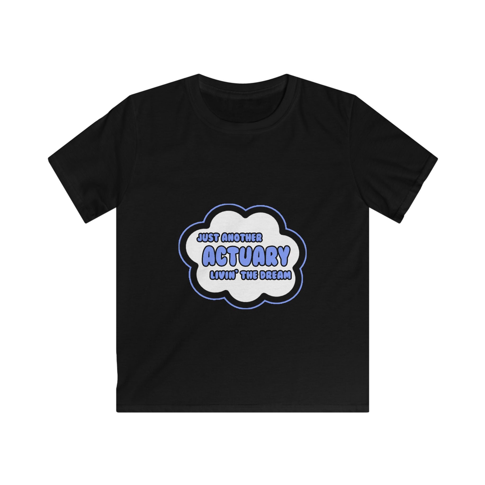 Actuary .. Livin' The Dream - Kids Softstyle Tee