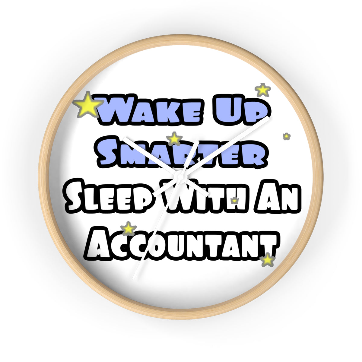 Wake Up Smarter...Sleep With an Accountant - Wall Clock
