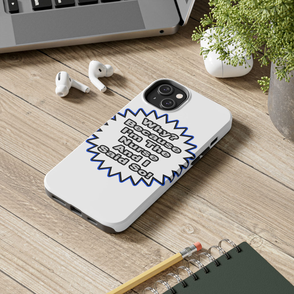 Nurse...Because I Said So - Tough Phone Cases