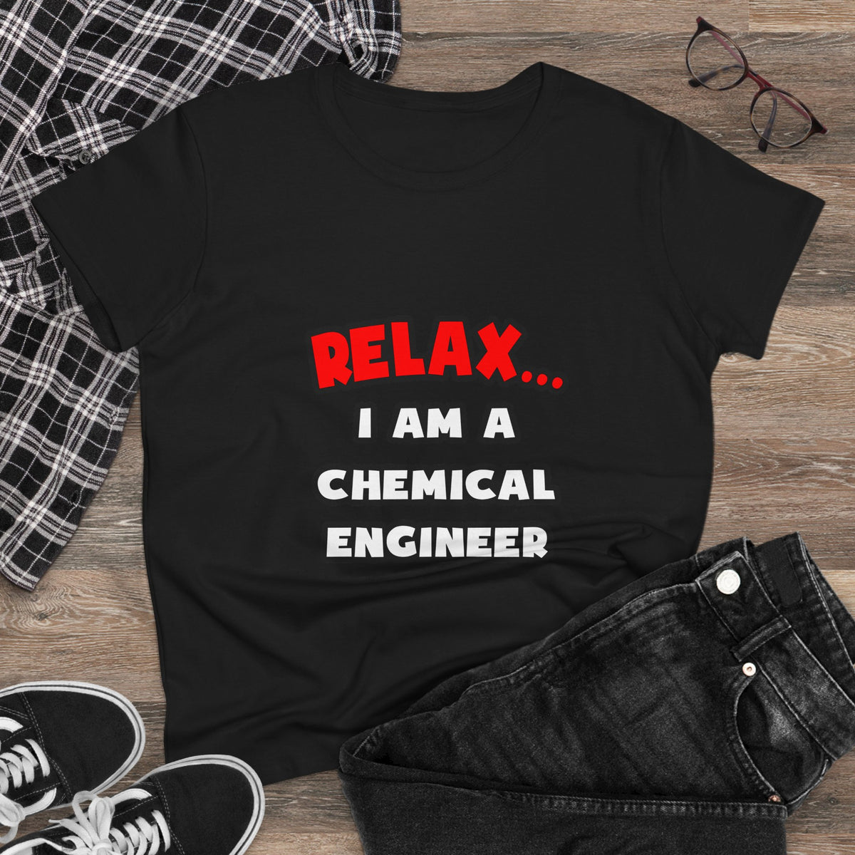 Relax ... I Am A Chemical Engineer - Women's Midweight Cotton Tee