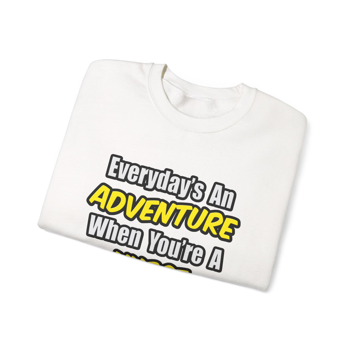 Everyday's An Adventure .. Nurse Midwife - Unisex Heavy Blend™ Crewneck Sweatshirt