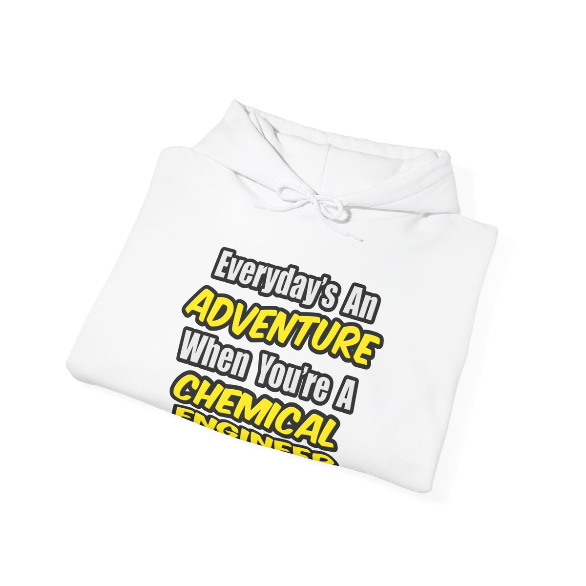 Everyday's An Adventure...Chemical Engineer - Unisex Heavy Blend™ Hooded Sweatshirt