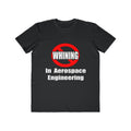 No Whining In Aerospace Engineering - Men's Lightweight Fashion Tee