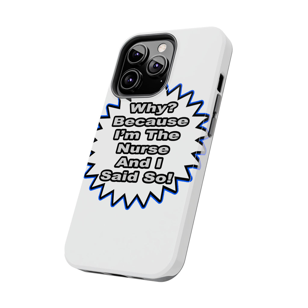 Nurse...Because I Said So - Tough Phone Cases