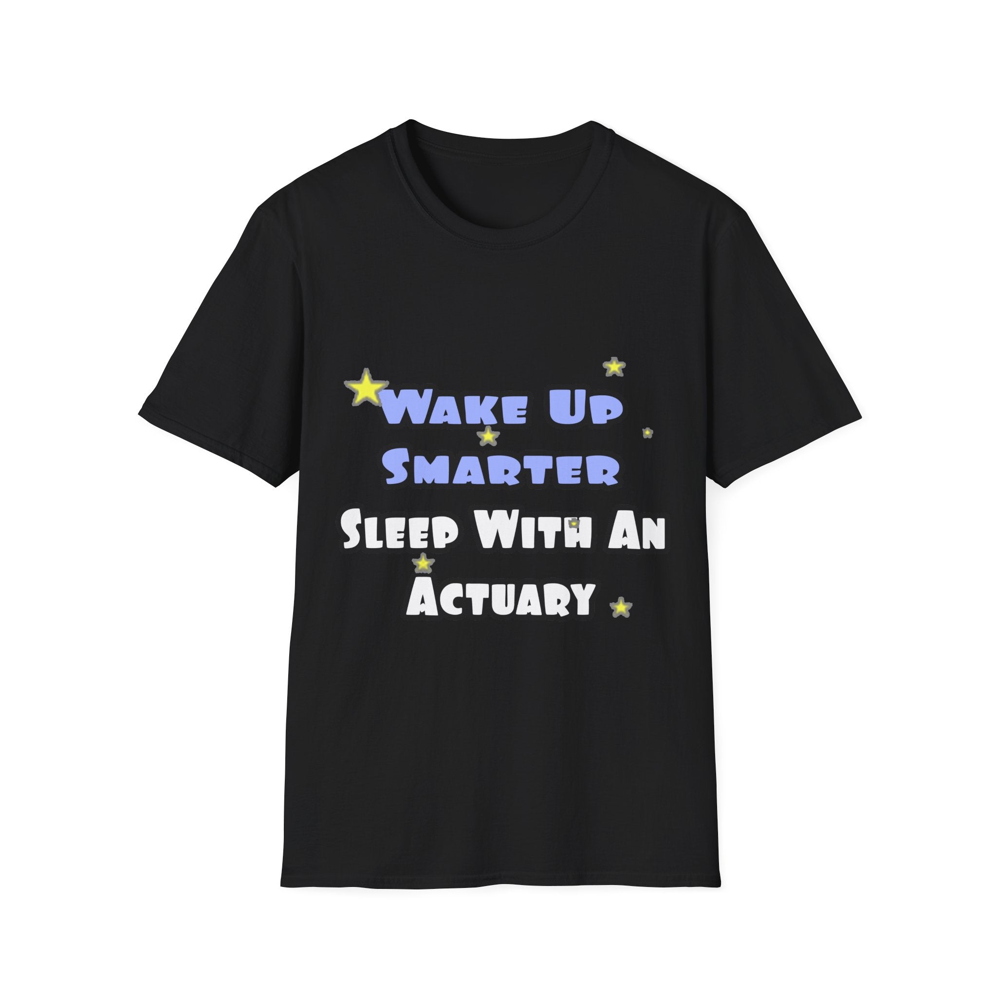Wake Up Smarter...Sleep With an Actuary - Unisex Softstyle T-Shirt