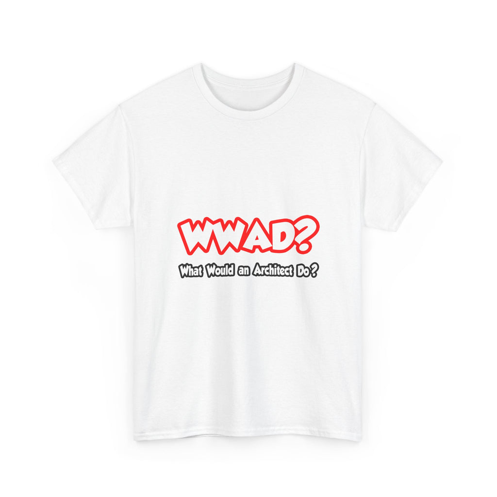 WWAD...What Would an Architect Do - Unisex Heavy Cotton Tee
