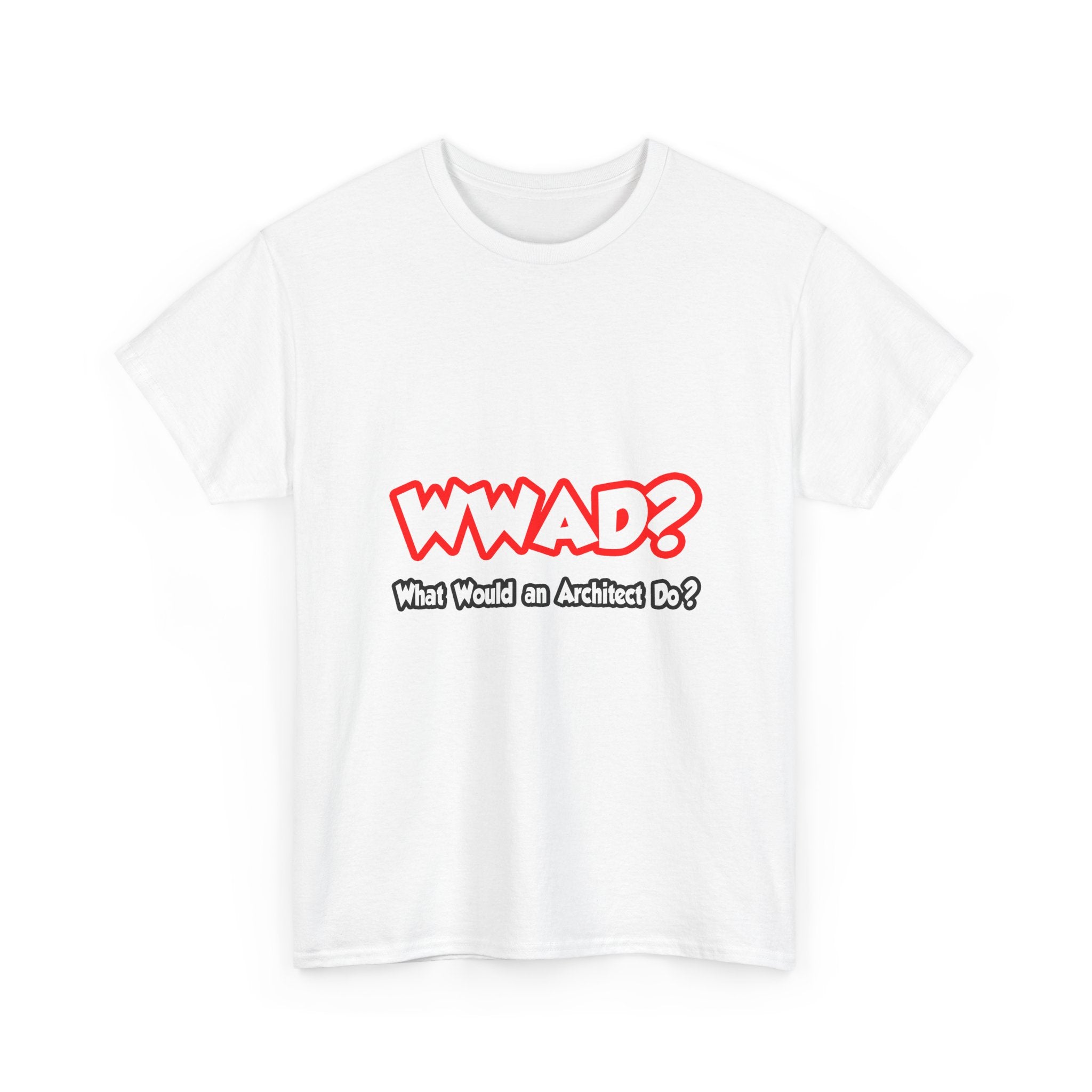 WWAD...What Would an Architect Do - Unisex Heavy Cotton Tee
