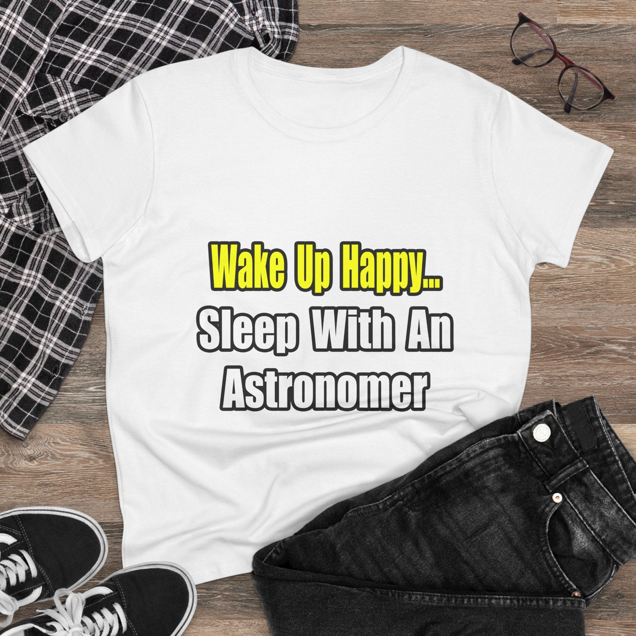 Wake Up Happy...Sleep With an Astronomer - Women's Midweight Cotton Tee