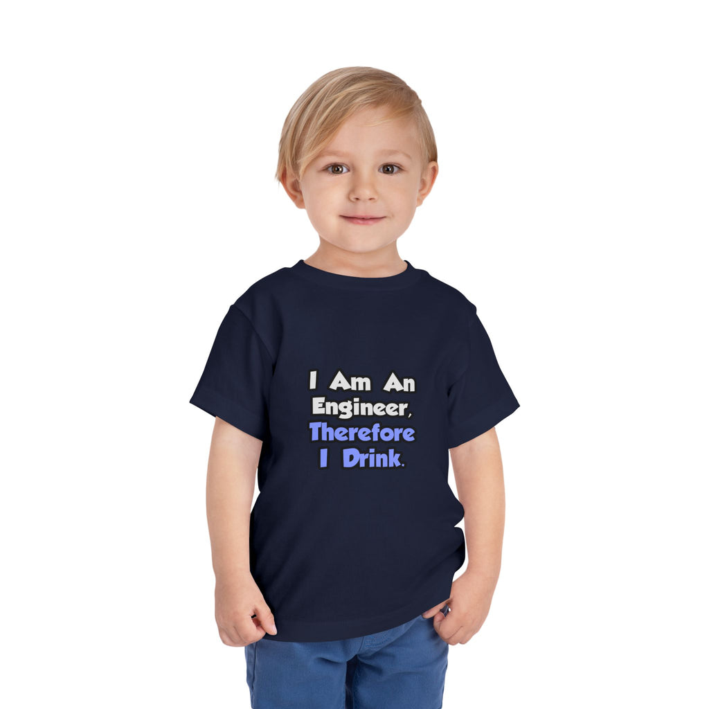 I Am An Engineer, Therefore I Drink - Toddler Short Sleeve Tee