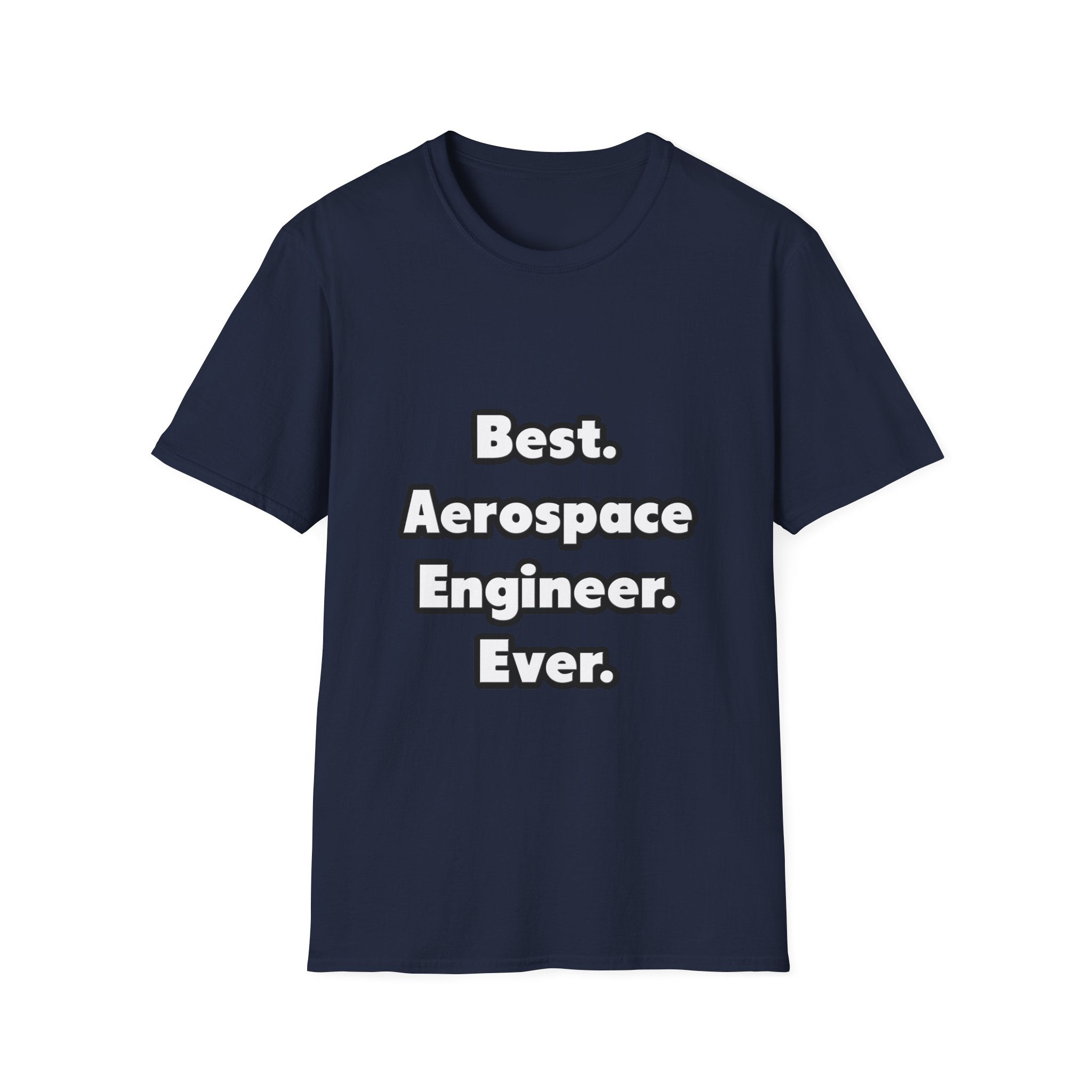 Best. Aerospace Engineer. Ever - Unisex Softstyle T-Shirt