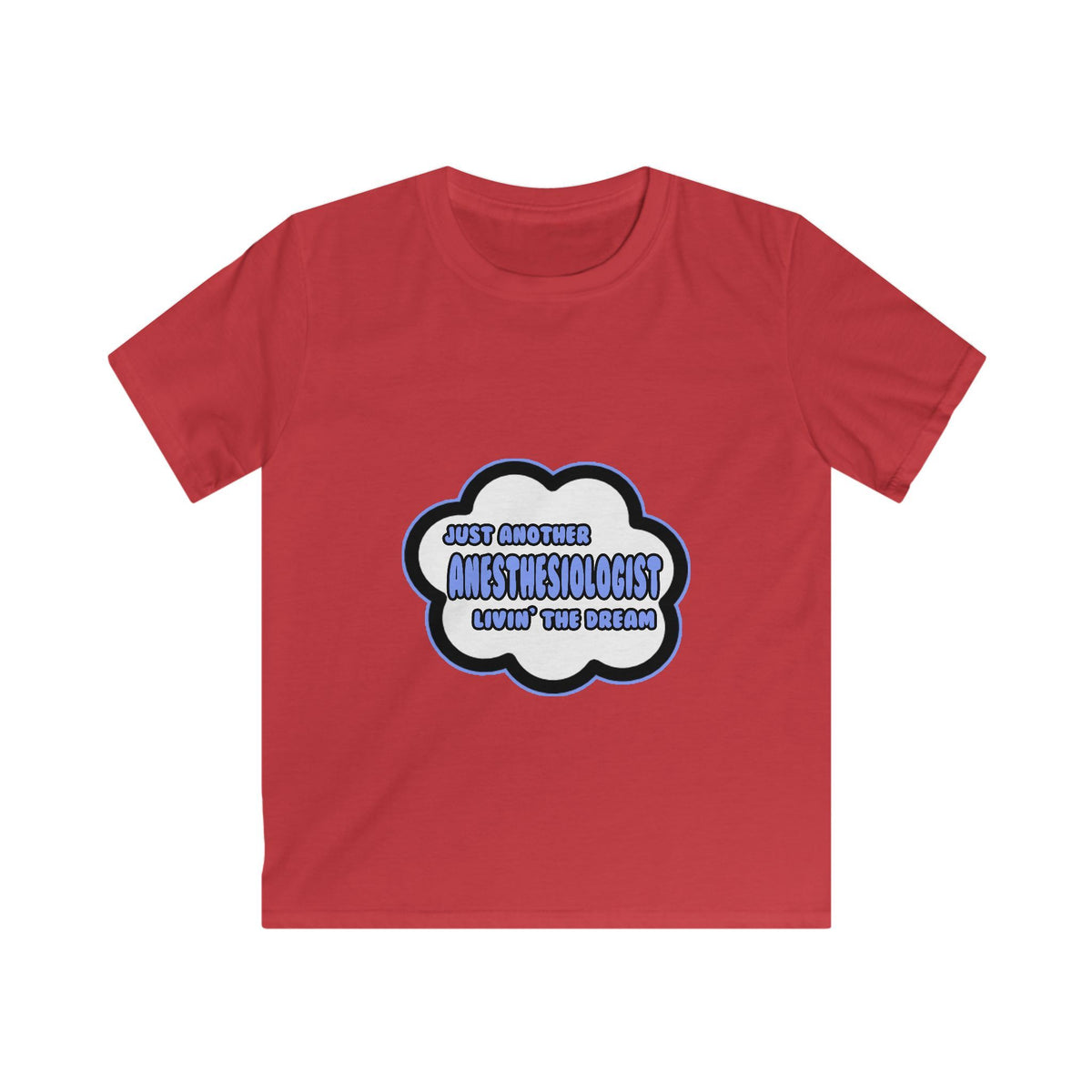 Anesthesiologist .. Livin' The Dream - Kids Softstyle Tee