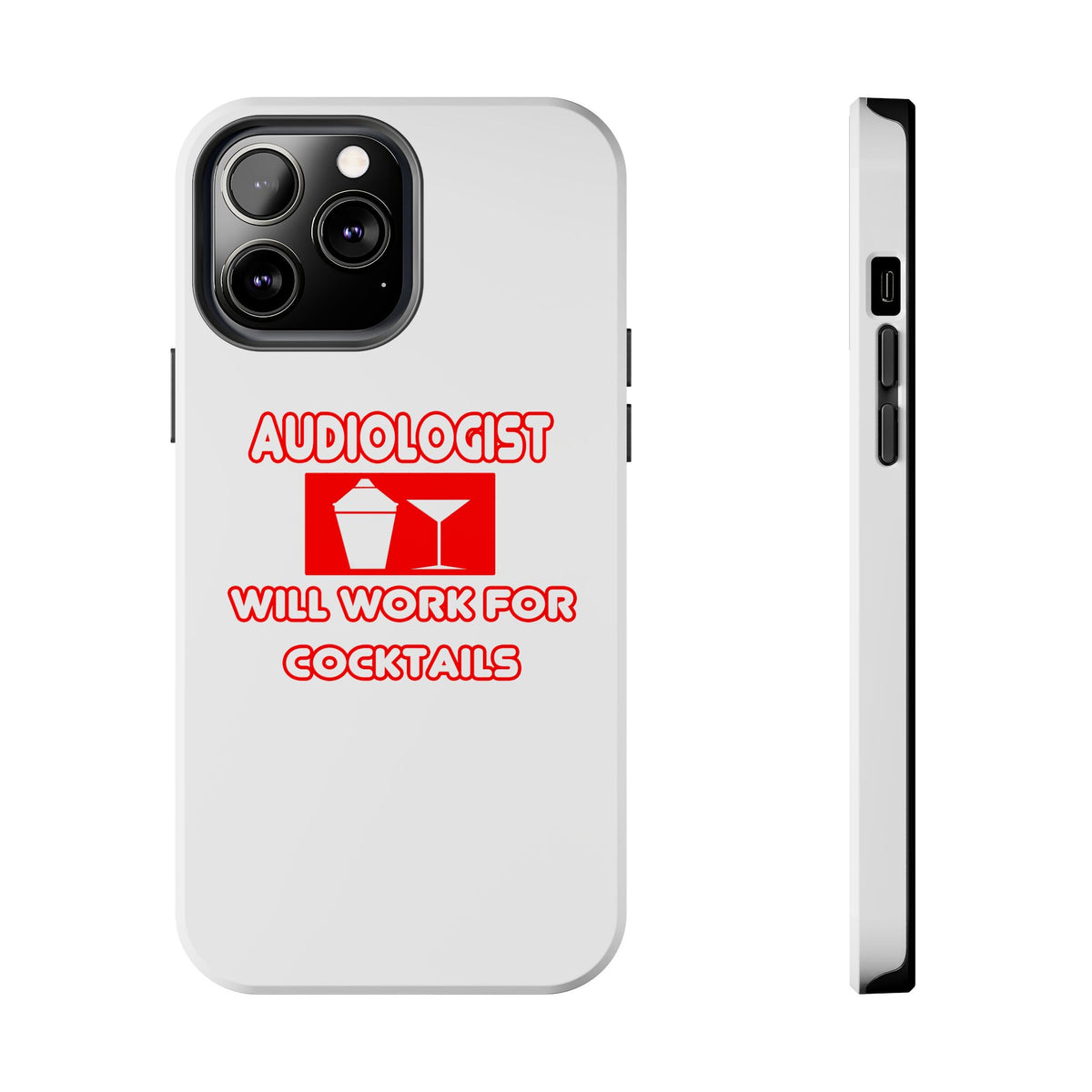 Audiologist ... Will Work For Cocktails - Tough Phone Cases