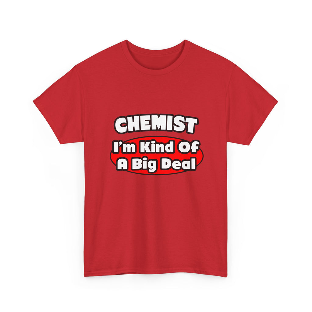 Chemist...Big Deal - Unisex Heavy Cotton Tee