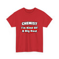 Chemist...Big Deal - Unisex Heavy Cotton Tee