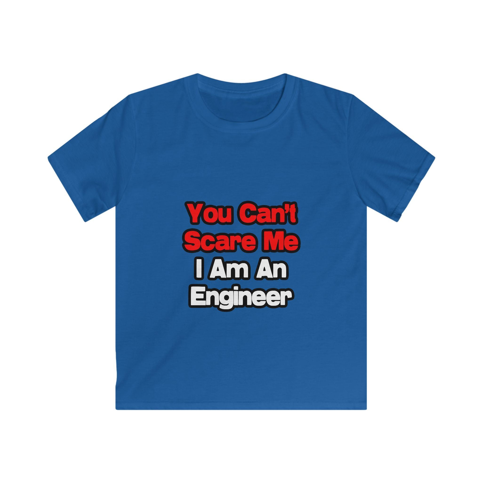 You Can't Scare Me...Engineer - Kids Softstyle Tee