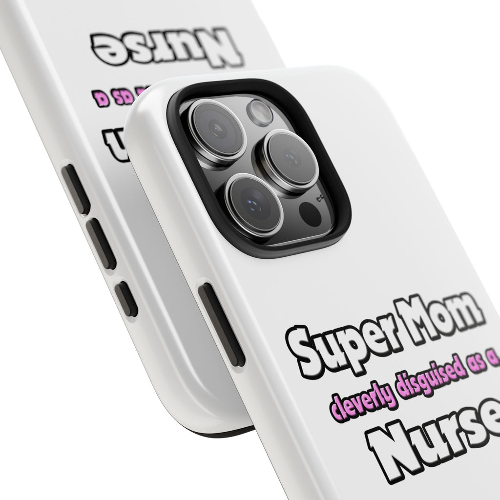 Super Mom ... Nurse - Tough Phone Cases