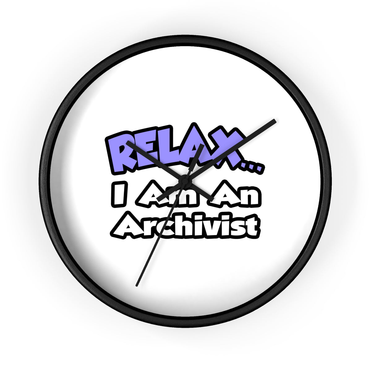 Relax ... I Am An Archivist - Wall Clock