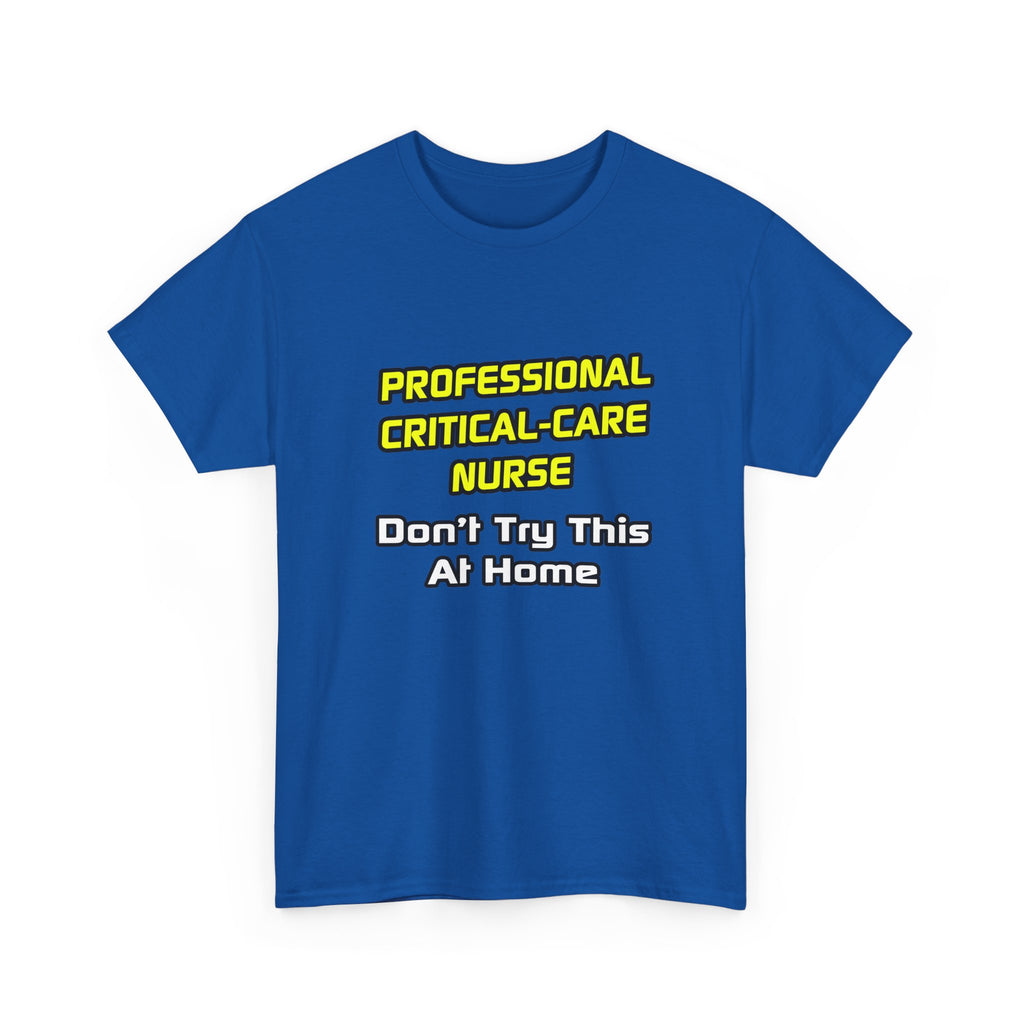 Professional Critical Care Nurse .. Joke - Unisex Heavy Cotton Tee