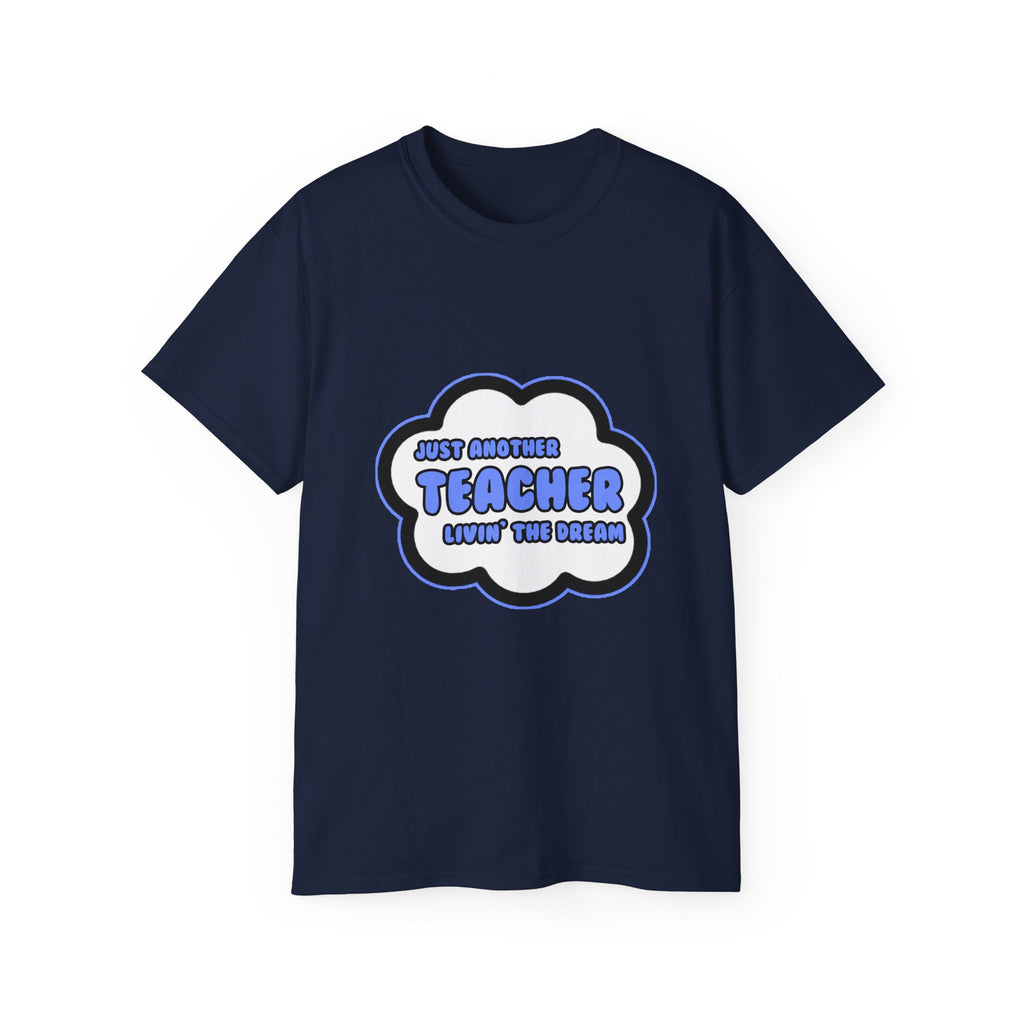 Teacher .. Livin' The Dream - Unisex Ultra Cotton Tee