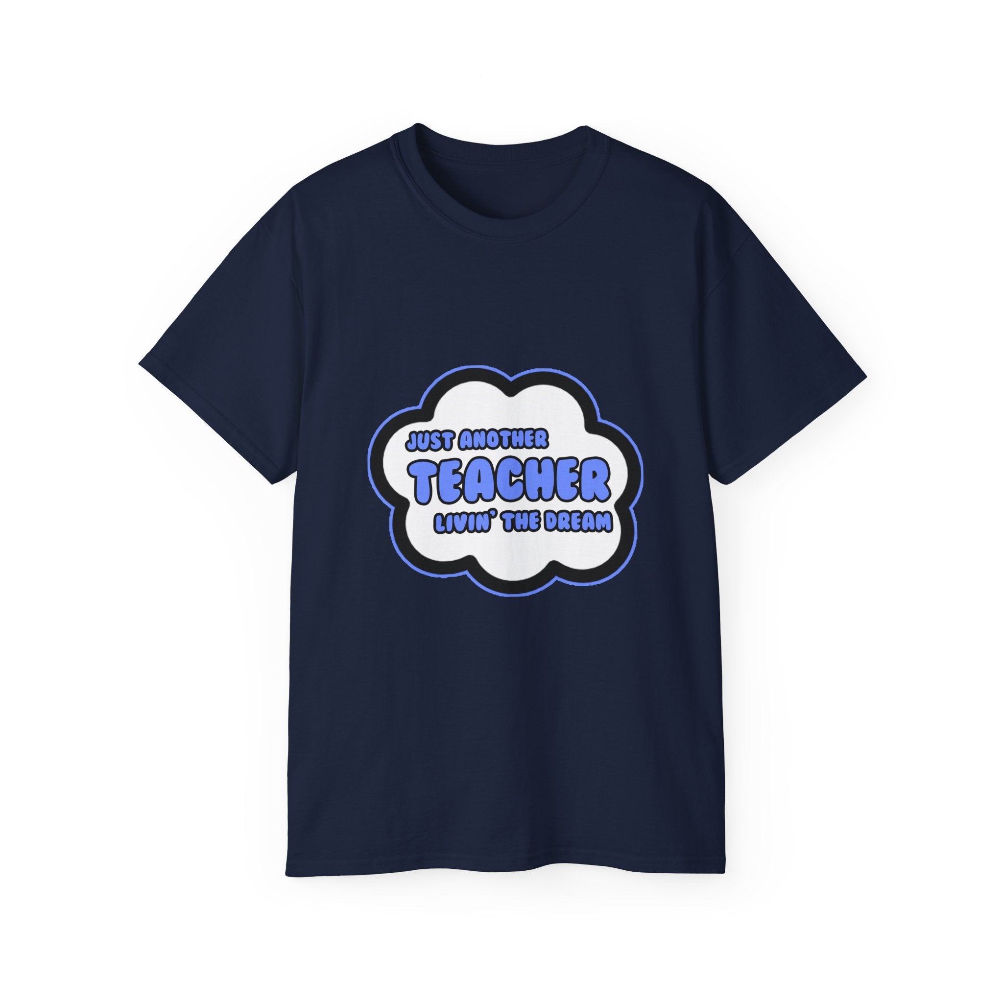 Teacher .. Livin' The Dream - Unisex Ultra Cotton Tee