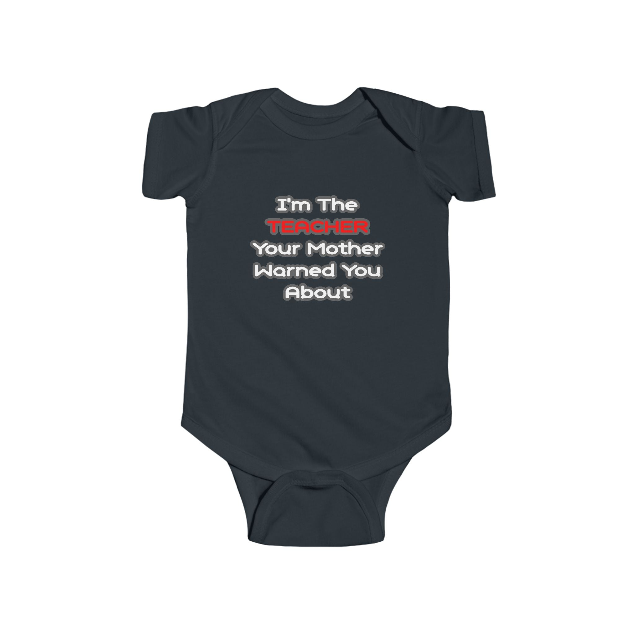 Teacher...Mother Warned You About - Infant Fine Jersey Bodysuit