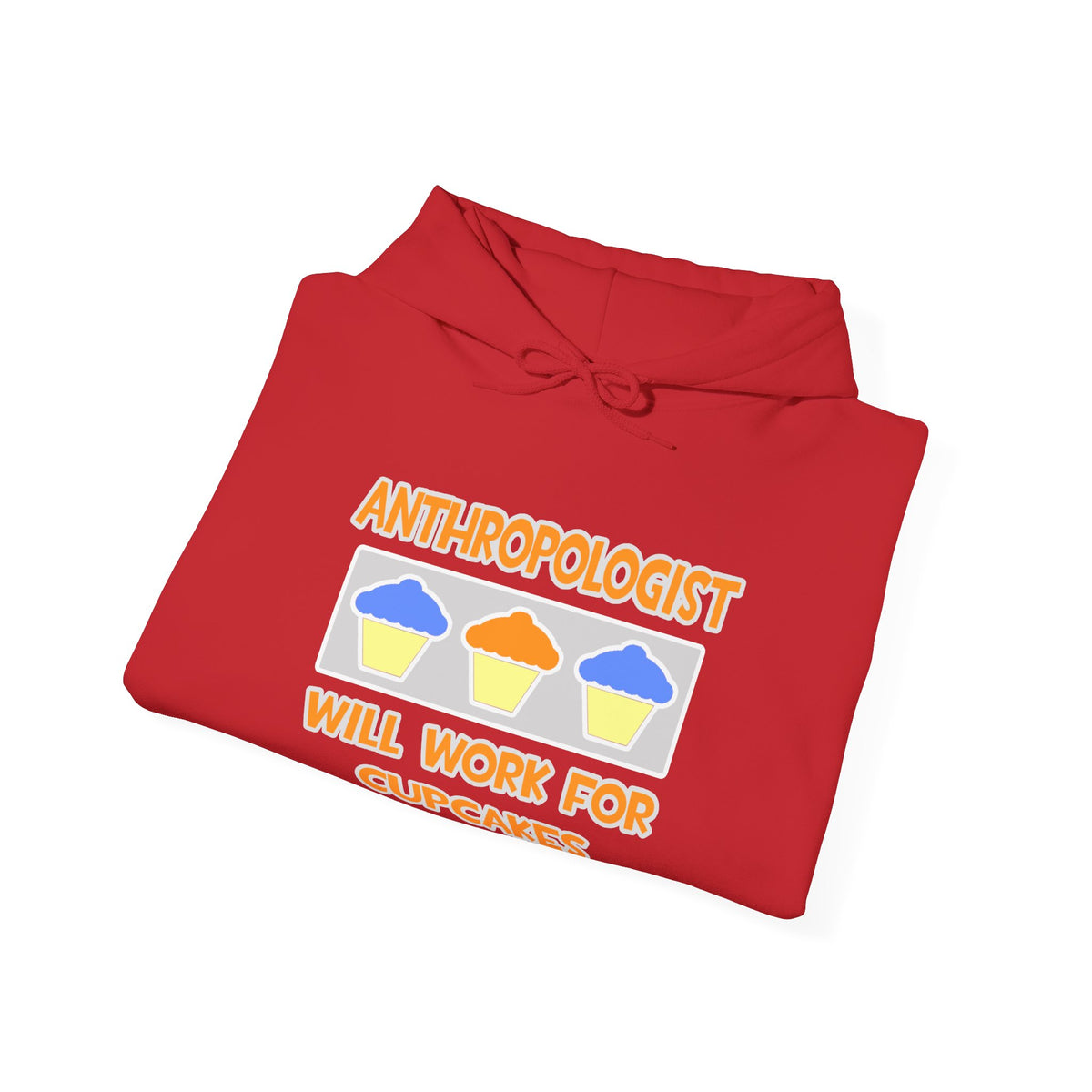 Anthropologist ... Will Work For Cupcakes - Unisex Heavy Blend™ Hooded Sweatshirt