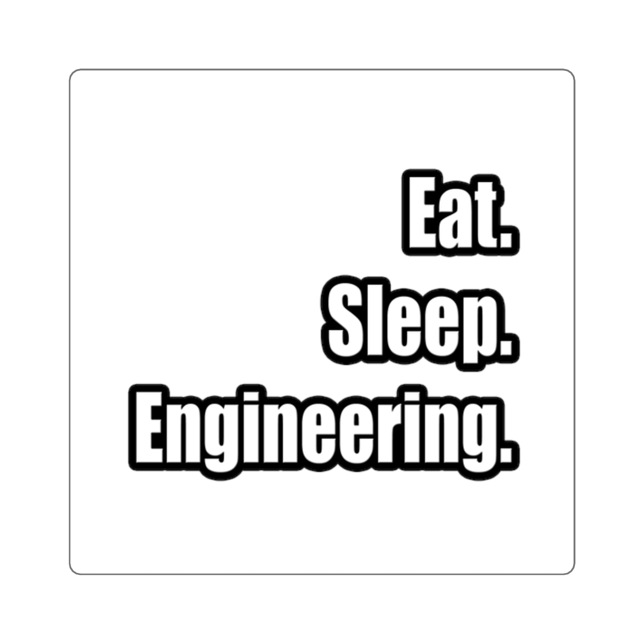 Eat. Sleep. Engineering - Square Stickers