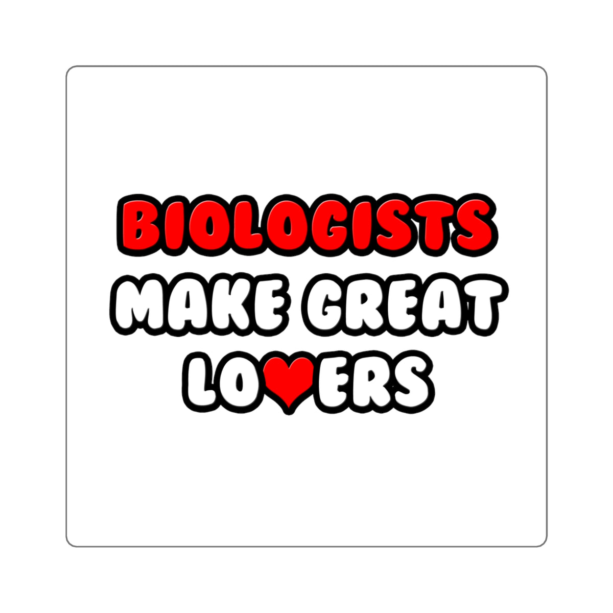 Biologists Make Great Lovers - Square Stickers