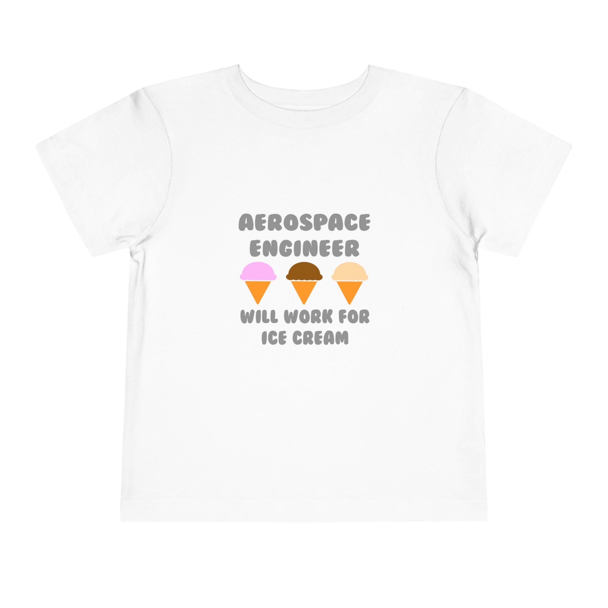 Aerospace Engineer ... Will Work For Ice Cream - Toddler Short Sleeve Tee
